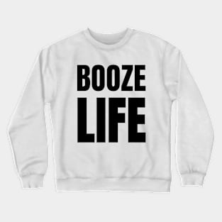 Booze Life - 80s Retro Parody for Beer Drinkers Crewneck Sweatshirt